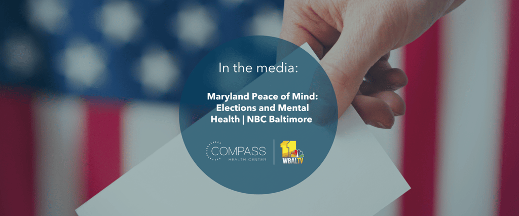 [In The Media] Maryland Peace of Mind: Elections and Mental Health | NBC Baltimore