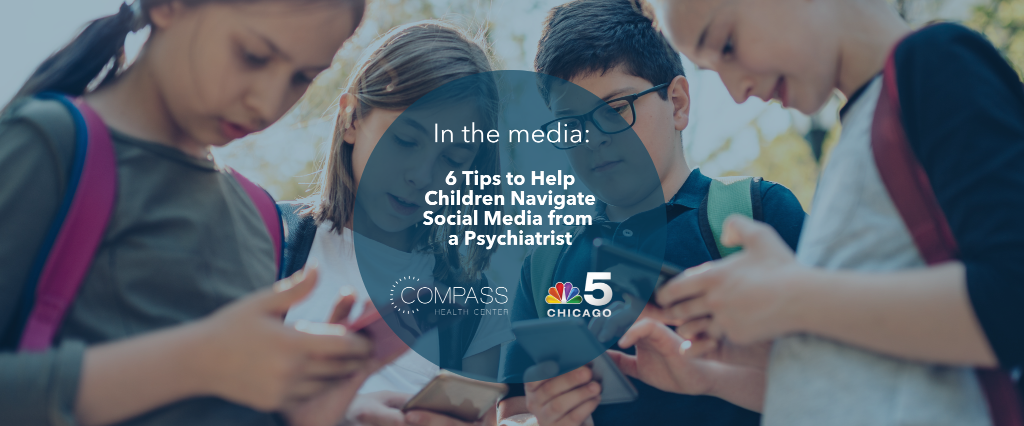 6 Tips to Help Children Navigate Social Media from a Psychiatrist: Insights from Compass Health Center's Dr. Claudia Welke on NBC Chicago